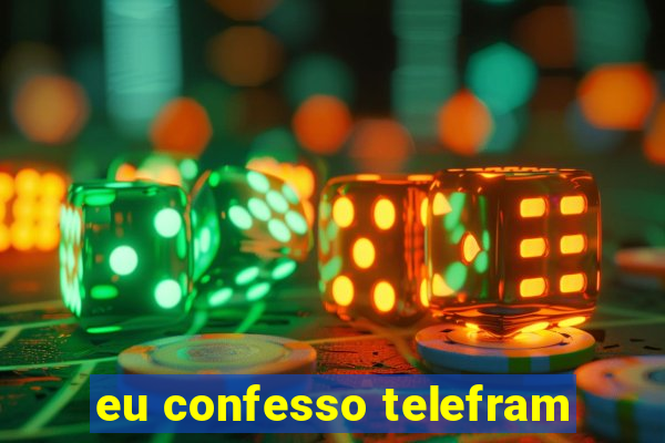 eu confesso telefram